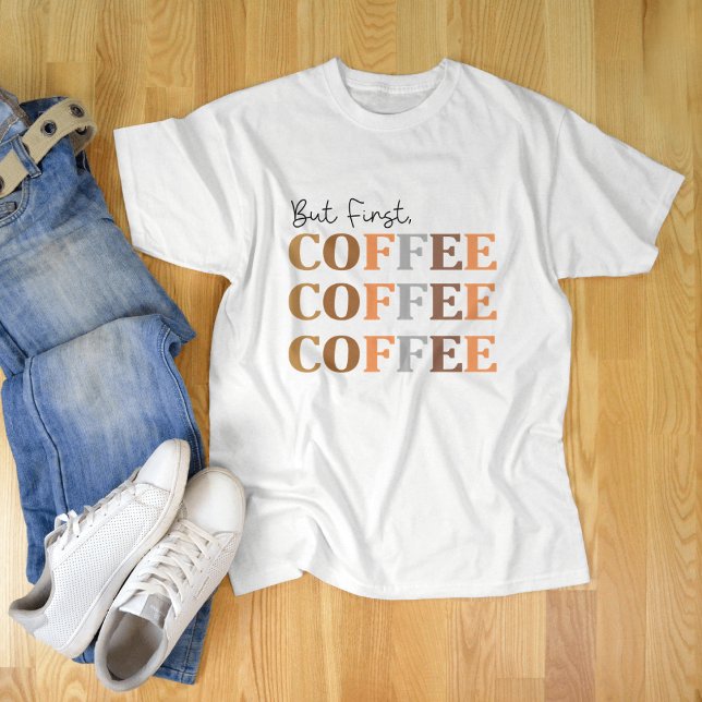 Camiseta Mas Primeiro Café, Engraçado Café (Criador carregado)