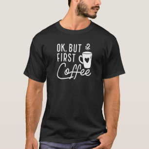 Camiseta Mas Primeiro Café, Mas Primeira Mamãe De Leite E E