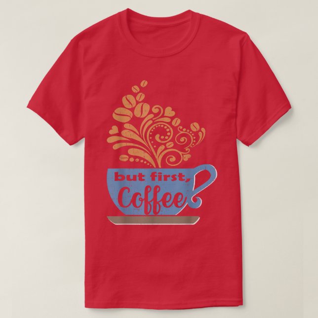 Camiseta Mas Primeiro, Café, Xícara De Café Azul (Frente do Design)