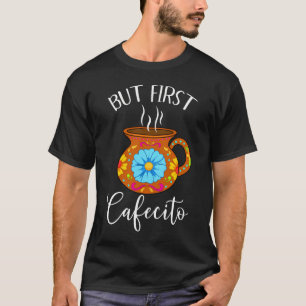 Camiseta Mas Primeiro Cafecito Engraçado Café Latino En Esp