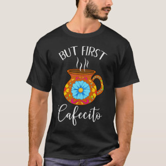 Camiseta Mas Primeiro Cafecito Engraçado Café Latino En Esp