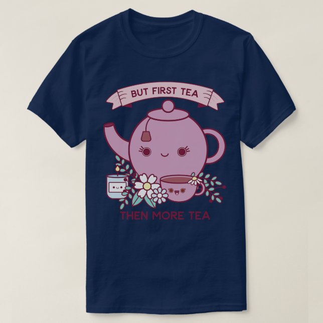 Camiseta Mas Primeiro Chá Cute Kawaii Tea Kettle (Frente do Design)