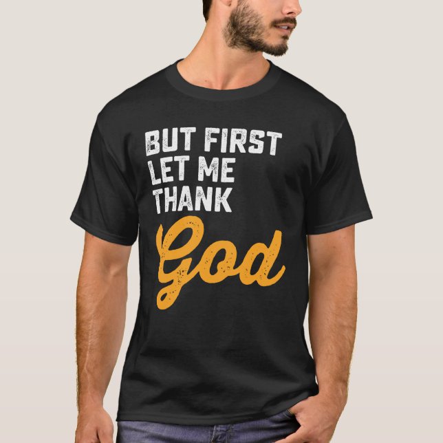 Camiseta Mas Primeiro Deixe-Me Agradecer a Deus (Frente)