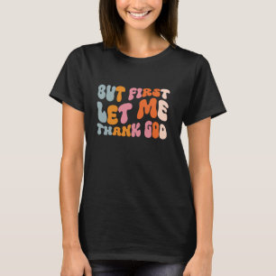 Camiseta Mas Primeiro Deixe-Me Obrigado Deus
