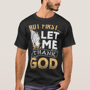 Camiseta Mas primeiro deixe-me obrigado deus - fé e sabedor