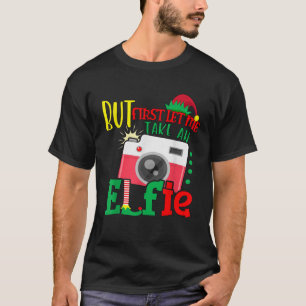 Camiseta Mas primeiro deixe-me pegar um Elfie Fofo de Natal