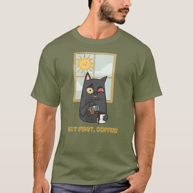 Camiseta Mas, Primeiro, Gato Sem Cabeça De Café Despejando  (Frente)