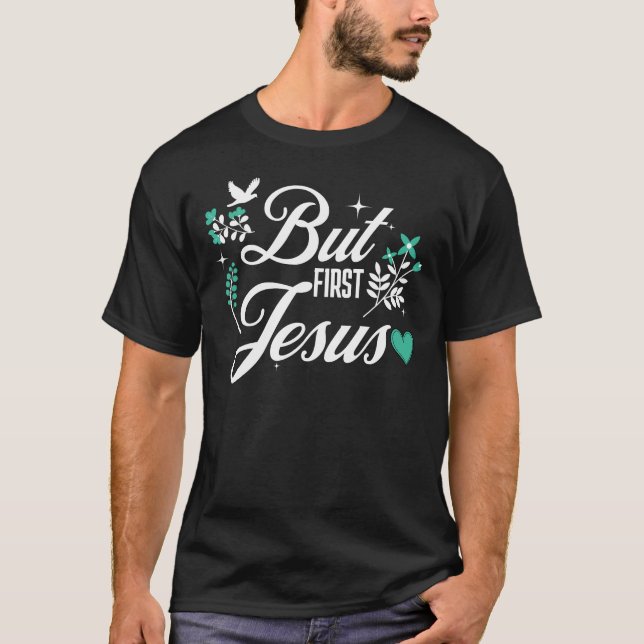 Camiseta Mas Primeiro Jesus | Fé Cristã Inspiradora (Frente)