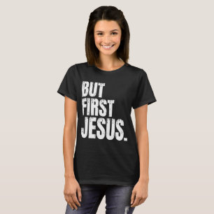 Camiseta Mas Primeiro Jesus T-Shirt