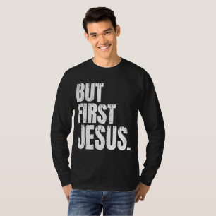 Camiseta Mas Primeiro Jesus T-Shirt