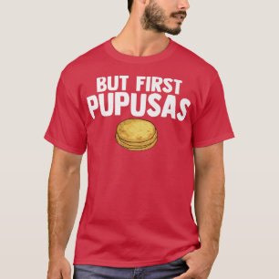 Camiseta Mas Primeiro Pupusas Adoram Pupusas Griddle Cheese