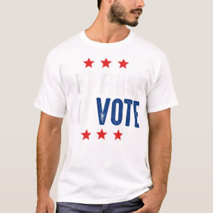 Camiseta Mas, Primeiro, Votar Eleição
