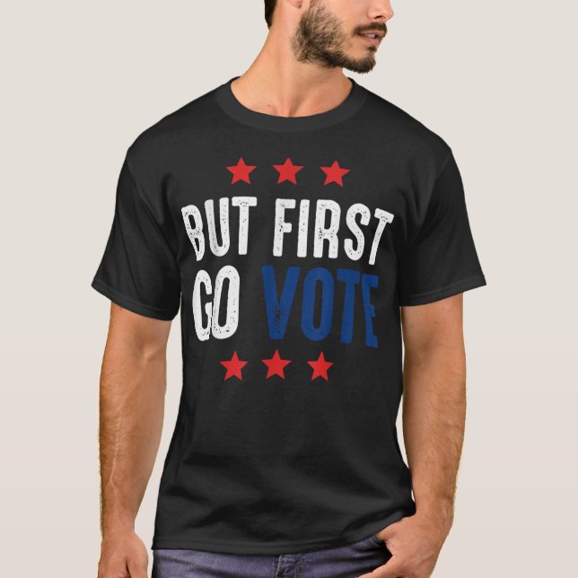 Camiseta Mas, Primeiro, Votar Eleição (Frente)