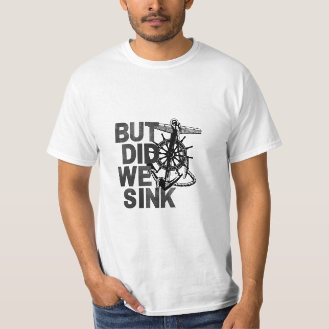 Camiseta Mas Será Que Fizemos O Barco Do Marinheiro Engraça (Frente)