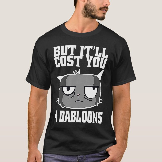Camiseta Mas vai te custar 4 Dabloons Cat Meme 2 (Frente)
