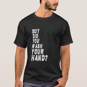 Camiseta Mas você lavou as mãos Higiene da lavagem das mãos