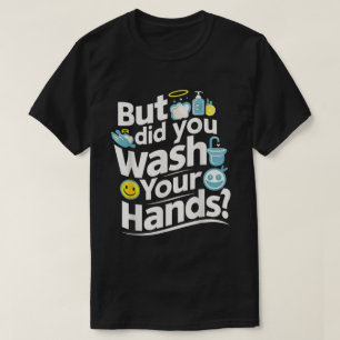 Camiseta Mas Você Lavou As Mãos? Higiene de lavagem manual