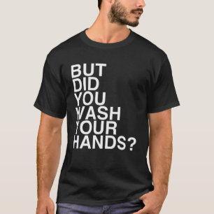 Camiseta Mas Você Lavou As Mãos? Higiene de lavagem manual