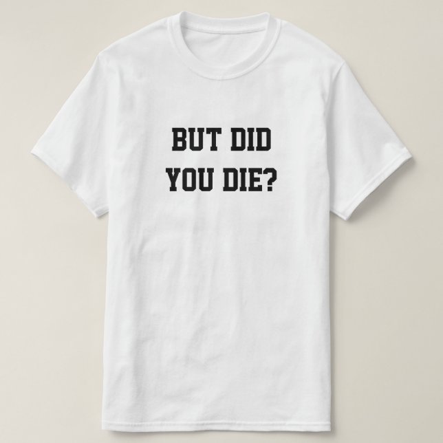 CAMISETA MAS VOCÊ MORREU? (Frente do Design)