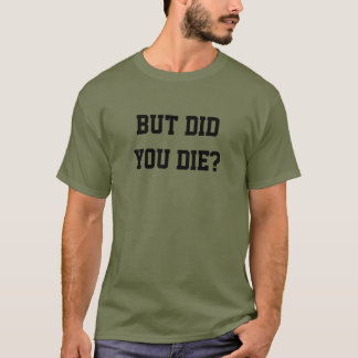 CAMISETA MAS VOCÊ MORREU?