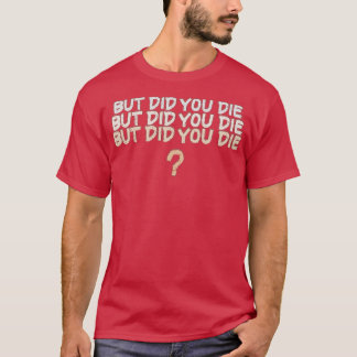 Camiseta Mas Você Morreu 2