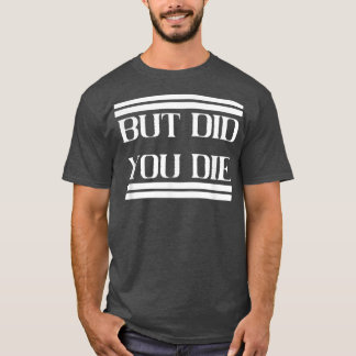 Camiseta Mas Você Morreu A Motivação De Evento De Ginásio