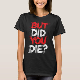 Camiseta Mas Você Morreu A Motivação De Gym?