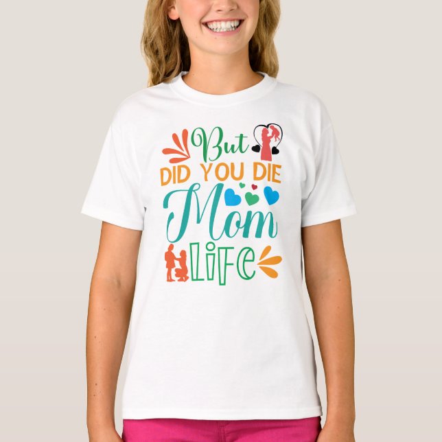 Camiseta Mas Você Morreu A Vida Da Mãe? (Frente)
