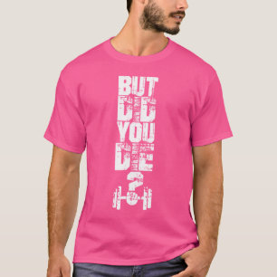 Camiseta Mas Você Morreu De Malhação Muscular, Esporte Da A