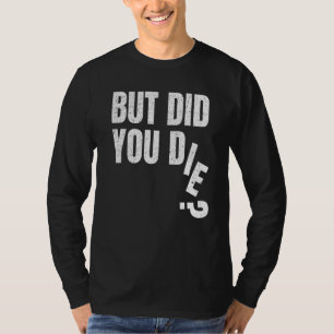Camiseta Mas Você Morreu De Treinamento De Malhações De Gym
