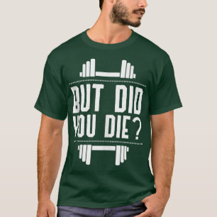 Camiseta Mas Você Morreu Engraçada Com O Gym?