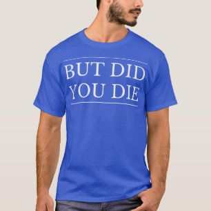 Camiseta Mas Você Morreu Engraçado e Sarcástico, Treinament