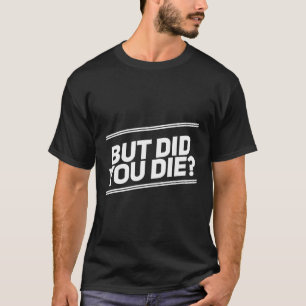 Camiseta Mas Você Morreu Engraçado Malhação De Trabalho Par