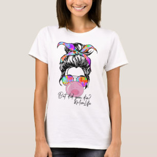 Camiseta Mas Você Morreu Mãe A Vida Tie Dye Bun Bubble Mens