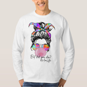 Camiseta Mas Você Morreu Mãe A Vida Tie Dye Bun Bubble Mens