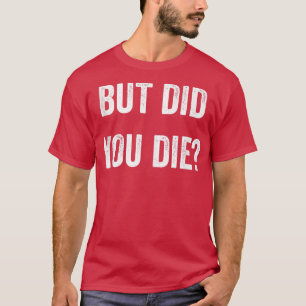 Camiseta Mas Você Morreu Musculoso, Malhação Engraçada,