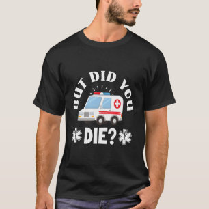 Camiseta Mas Você Morreu Paramédico De Emergência Emt