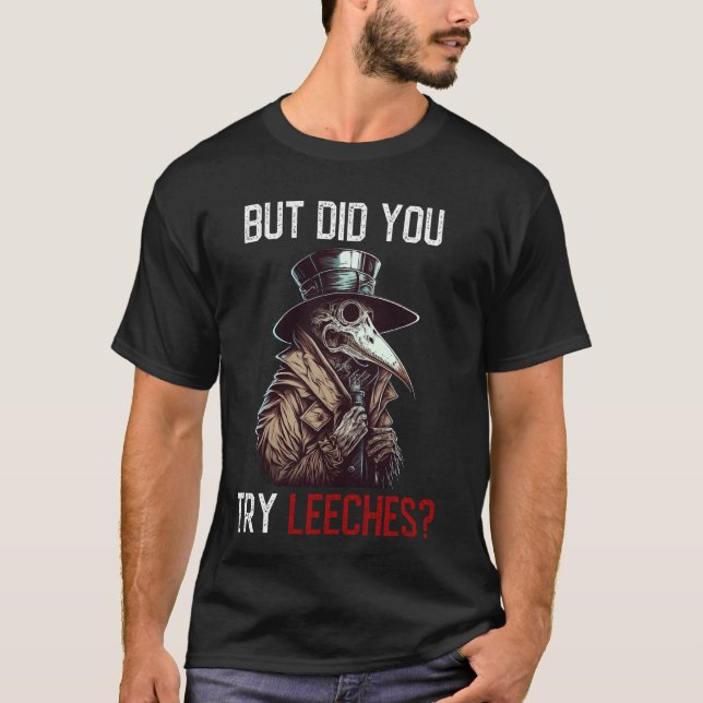 Camiseta Mas Você Tentou Leechadas - Peste Médica Horror Me (Frente)