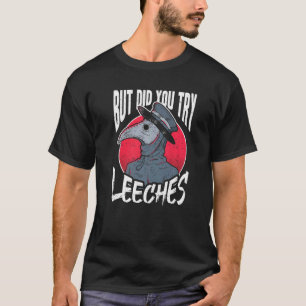 Camiseta Mas Você Tentou Leeches Medicamento De Idade Média