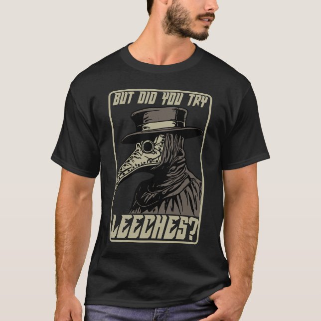 Camiseta Mas Você Tentou Leeches Na Idade Média Média Médic (Frente)