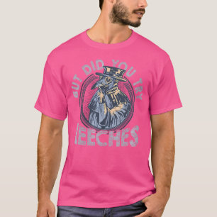 Camiseta Mas Você Tentou Remédios De Leechada Média Docto?