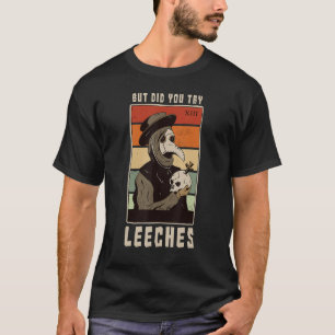 Camiseta Mas Você Tentou Sanguessugas Peste Médico Idade Mé