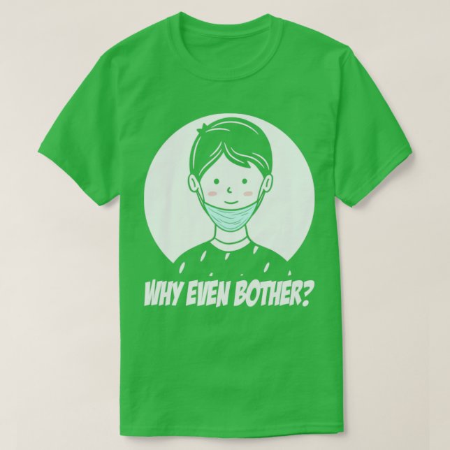 Camiseta Máscara de rosto pendurada no queixo Por que até o (Frente do Design)