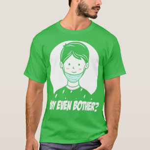 Camiseta Máscara de rosto pendurada no queixo Por que até o