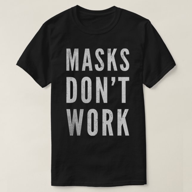 Camiseta Máscaras Não Funcionam Protesto Anti-Máscara 2020 (Frente do Design)