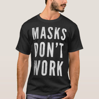 Camiseta Máscaras Não Funcionam Protesto Anti-Máscara 2020