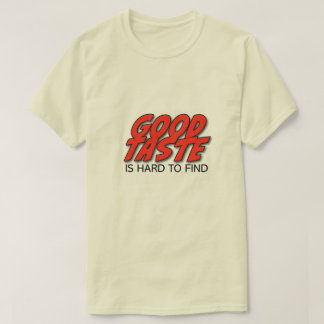 Camiseta Masculina Bom Gosto é Difícil de Encontra