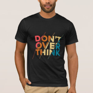 Camiseta masculina Don't Over Think