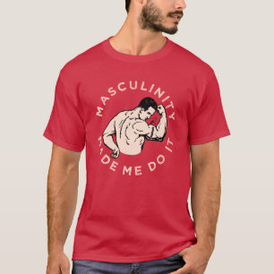 Camiseta Masculinidade me fez fazer isso - com o bolo de ca