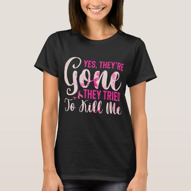 Camiseta Mastectomy Breast Cancer Yes They Are Gone (Frente)